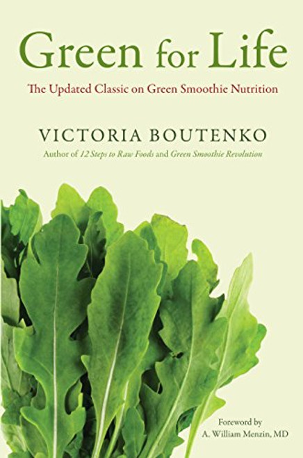 Green for Life: The Updated Classic on Green Smoothie Nutrition Green for Life: The Updated Classic on Green Smoothie Nutrition