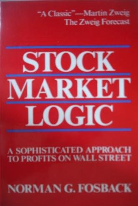 Stock Market Logic: A Sophisticated Approach to Profits on Wall Street Stock Market Logic: A Sophisticated Approach to Profits on Wall Street