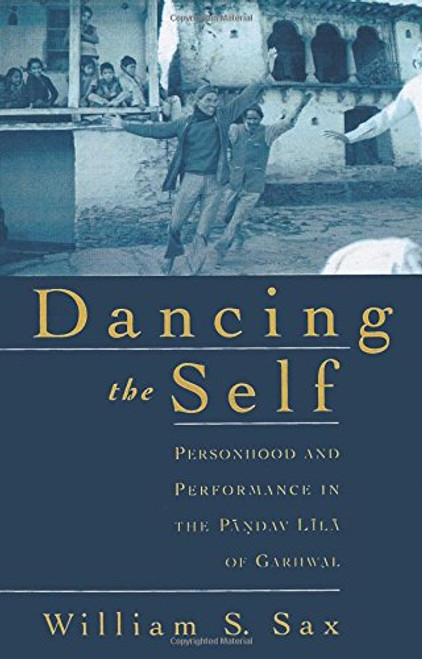 Dancing the Self: Personhood and Performance in the Pandav Lila of Garhwal