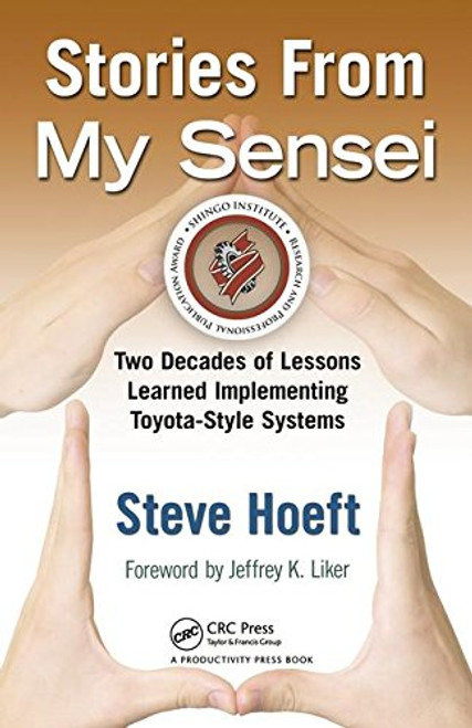 Stories from My Sensei: Two Decades of Lessons Learned Implementing Toyota-Style Systems