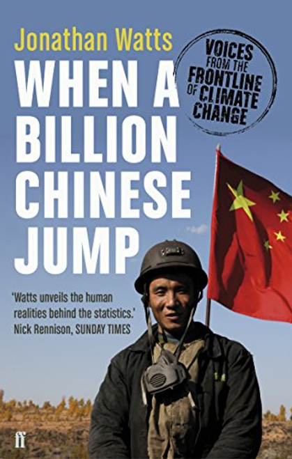 When a Billion Chinese Jump: How China Will Save Mankind - Or Destroy It