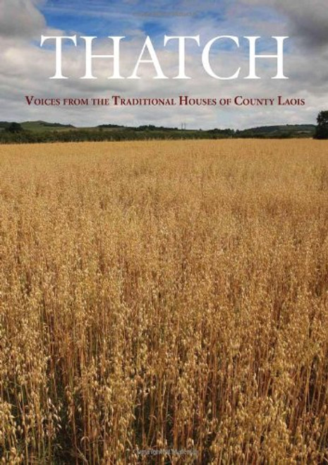 Thatch: Voices from the Traditional Houses of County Laois