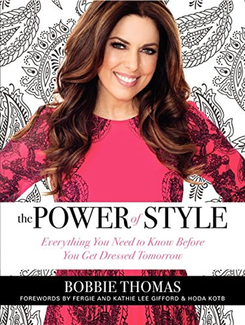 The Power of Style: Everything You Need to Know Before You Get Dressed Tomorrow