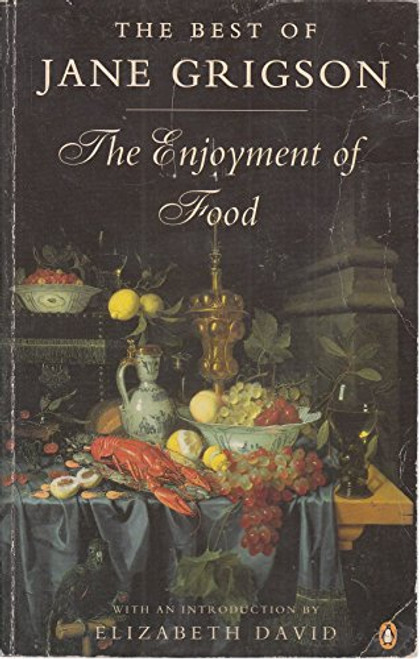 Enjoyment of Food : The Best of Jane Grigson