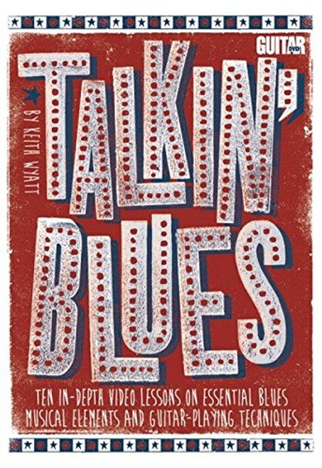 Talkin' Blues: Ten In-Depth Video Lessons on Essential Blues Musical Elements and Guitar-Playing Techniques, Includes PDF (Guitar World)