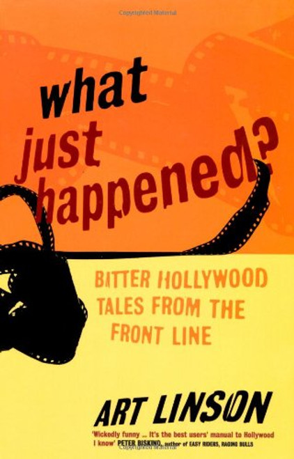 What Just Happened?: Bitter Hollywood Tales from the Front Line What Just Happened?: Bitter Hollywood Tales from the Front Line