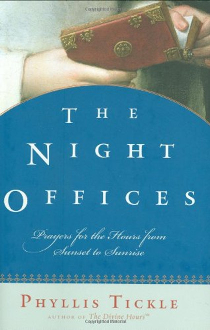 The Night Offices: Prayers for the Hours from Sunset to Sunrise