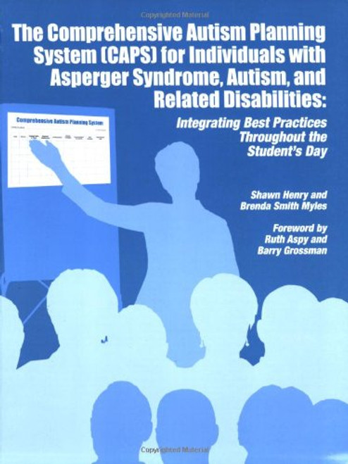 The Comprehensive Autism Planning System [CAPS] for Individuals with Asperger Syndrome, Autism, and Related Disabilities