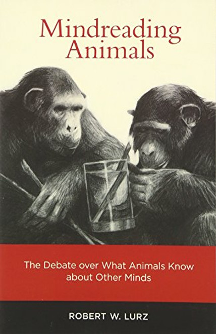 Mindreading Animals: The Debate over What Animals Know about Other Minds (MIT Press)