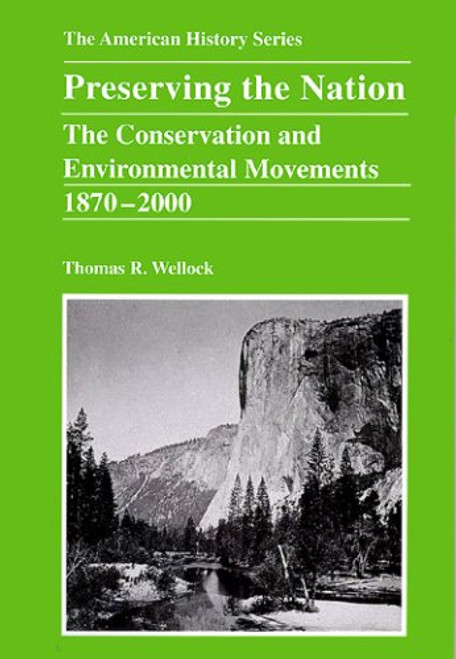Preserving the Nation: The Conservation and Environmental Movements 1870 - 2000
