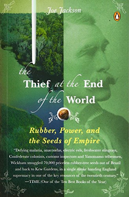 The Thief at the End of the World: Rubber, Power, and the Seeds of Empire