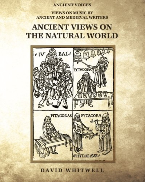 Ancient Views on the Natural World (Ancient Voices: Views on Music by Ancient and Medieval Writers)