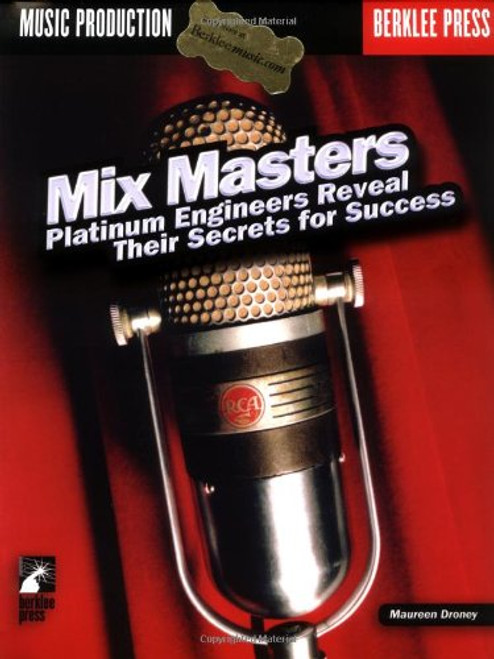 Mix Masters: Platinum Engineers Reveal Their Secrets for Success Mix Masters: Platinum Engineers Reveal Their Secrets for Success