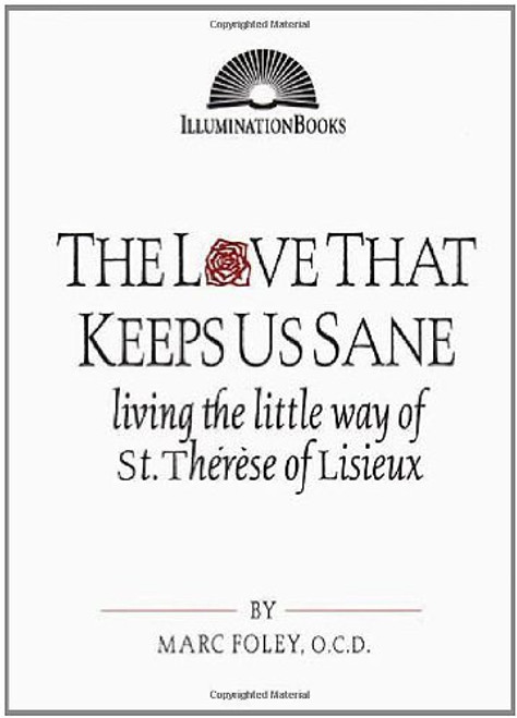 The Love That Keeps Us Sane: Living the Little Way of St. Therese of Lisieux (Illuminationbooks)