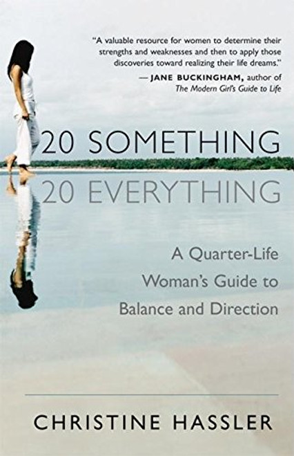20-Something, 20-Everything: A Quarter-life Woman's Guide to Balance and Direction