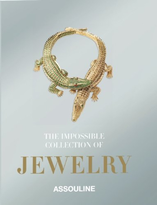Impossible Collection of Jewelry: The 100 Most Important Jewels of the Twentieth Century (Ultimate)