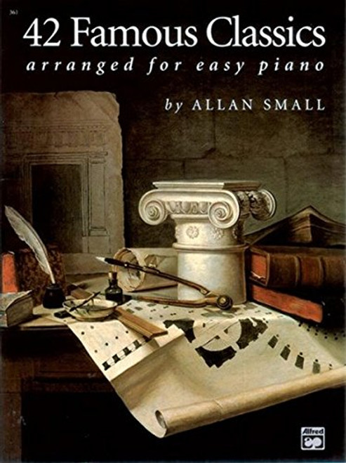 42 Famous Classics Arranged for Easy Piano 42 Famous Classics Arranged for Easy Piano