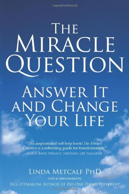 The Miracle Question: Answer It and Change Your Life