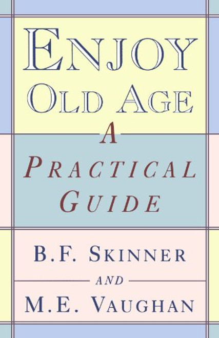 Enjoy Old Age: A Practical Guide