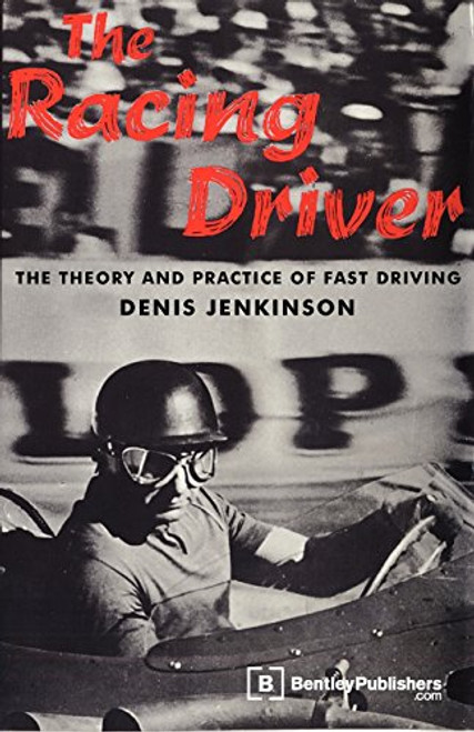 The Racing Driver: The Theory and Practice of Fast Driving