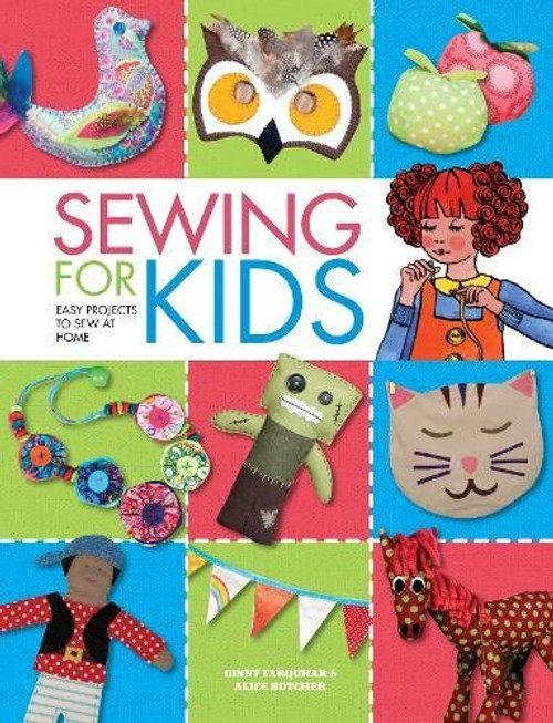 Sewing For Kids: Easy Projects to Sew at Home