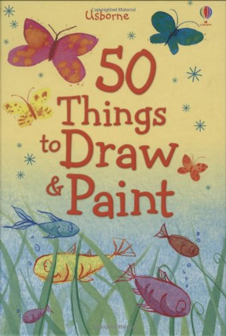 50 Things to Draw and Paint (Usborne Activities)
