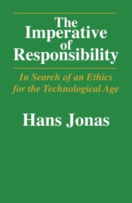 The Imperative of Responsibility: In Search of an Ethics for the Technological Age