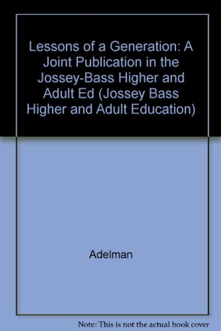 Lessons of a Generation: Education and Work in the Lives of the High School Class of 1972 (Jossey Bass Higher & Adult Education Series)