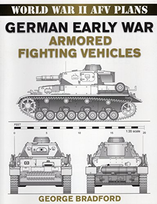 World War II AFV Plans:  German Early War Armored Fighting Vehicles (World War II Armored Fighting Vehicle Plans)