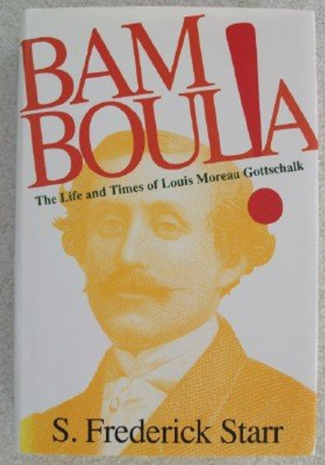 Bamboula!: The Life and Times of Louis Moreau Gottschalk