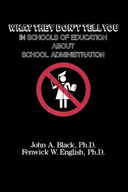 What They Don't Tell You in Schools of Education about School Administration