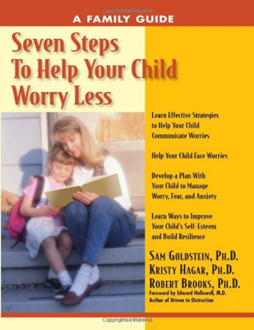 Seven Steps to Help Your Child Worry Less: A Family Guide (Seven Steps Family Guides)