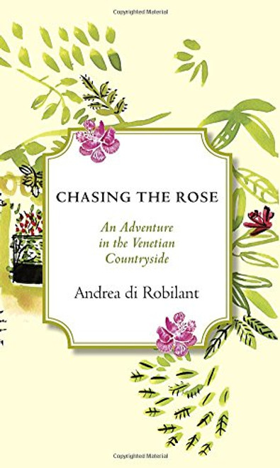 Chasing the Rose: An Adventure in the Venetian Countryside