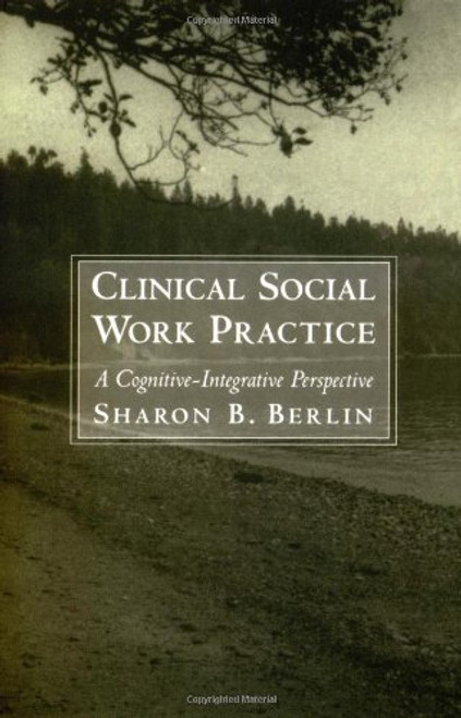 Clinical Social Work Practice: A Cognitive-Integrative Perspective