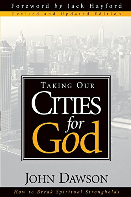 Taking Our Cities For God - Rev: How to break spiritual strongholds
