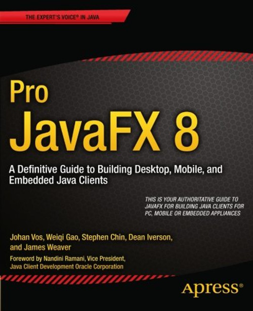 Pro JavaFX 8: A Definitive Guide to Building Desktop, Mobile, and Embedded Java Clients