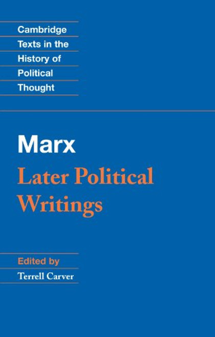 Marx: Later Political Writings (Cambridge Texts in the History of Political Thought)