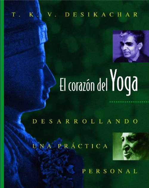 El corazon del Yoga: Desarrollando una practica personal