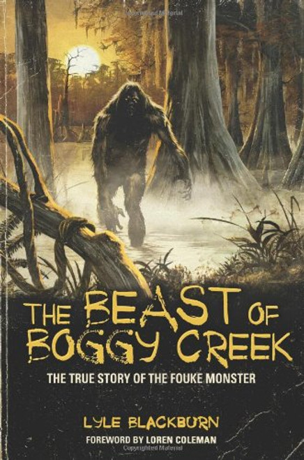 The Beast of Boggy Creek: The True Story of the Fouke Monster