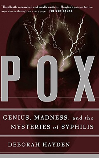 Pox: Genius, Madness, And The Mysteries Of Syphilis
