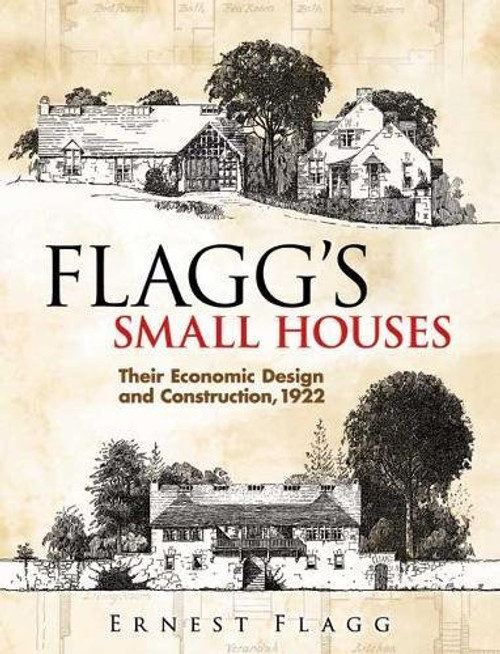 Flagg's Small Houses: Their Economic Design and Construction, 1922 (Dover Architecture)