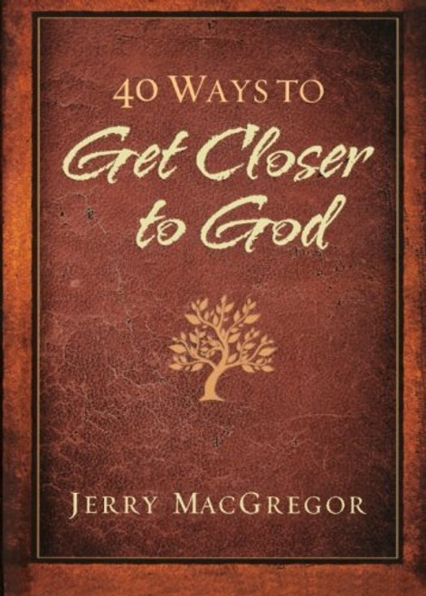 40 Ways to Get Closer to God