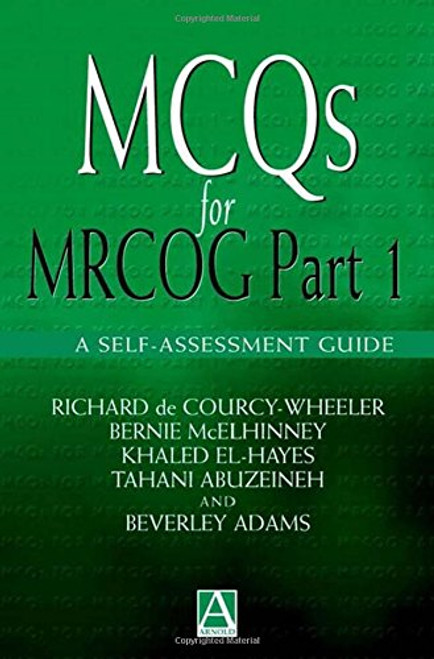 MCQs for MRCOG Part 1: A self-assessment guide (Hodder Arnold Publication) (Pt. 1)