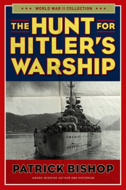 The Hunt for Hitler's Warship (World War II Collection)