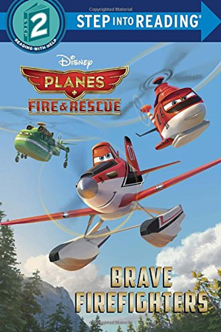 Brave Firefighters (Disney Planes: Fire & Rescue) (Step into Reading)
