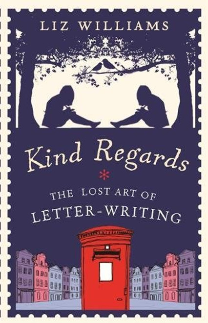 Kind Regards: The Lost Art of Letter-Writing