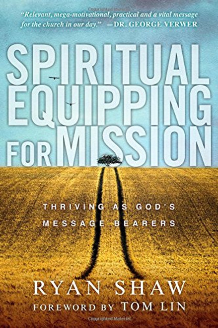 Spiritual Equipping for Mission: Thriving as God's Message Bearers Spiritual Equipping for Mission: Thriving as God's Message Bearers