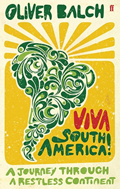 Viva South America!: A Journey Through a Restless Continent