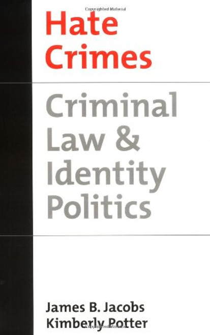 Hate Crimes: Criminal Law & Identity Politics (Studies in Crime and Public Policy)