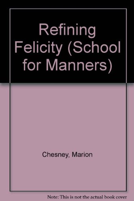 Refining Felicity (The School for Manners, Book 1)